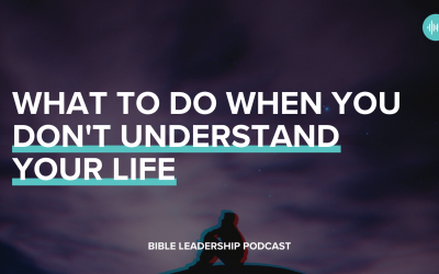 What to Do When You Don’t Understand Your Life